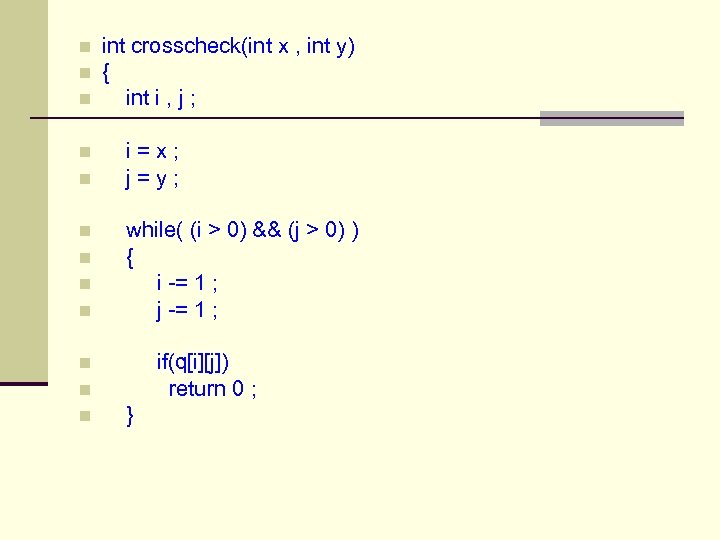 n n n int crosscheck(int x , int y) { int i , j