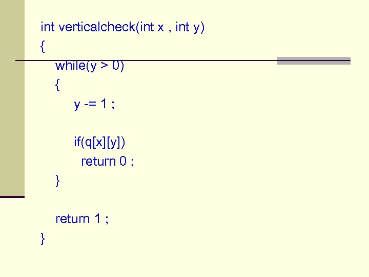 int verticalcheck(int x , int y) { while(y > 0) { y -= 1