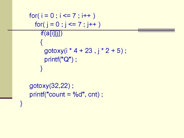  for( i = 0 ; i <= 7 ; i++ ) for( j