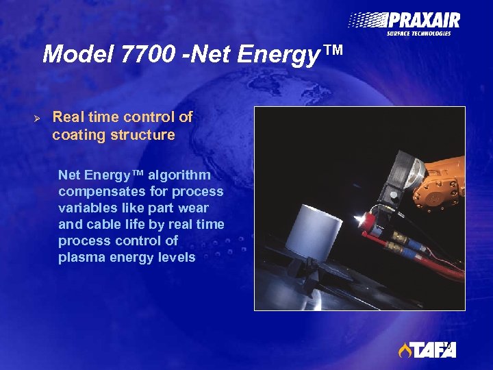 Model 7700 -Net Energy™ Ø Real time control of coating structure Net Energy™ algorithm