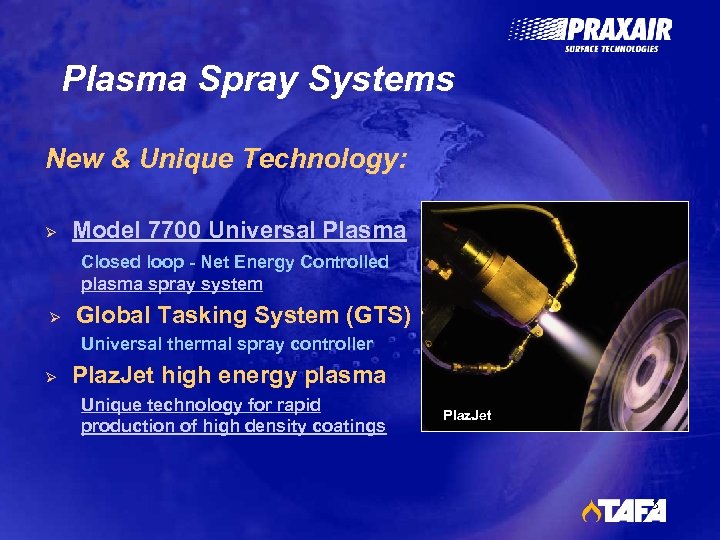 Plasma Spray Systems New & Unique Technology: Ø Model 7700 Universal Plasma Closed loop