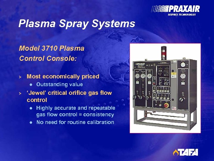 Plasma Spray Systems Model 3710 Plasma Control Console: Ø Most economically priced l Ø