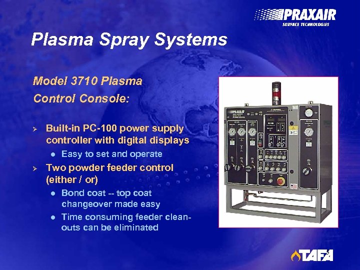 Plasma Spray Systems Model 3710 Plasma Control Console: Ø Built-in PC-100 power supply controller
