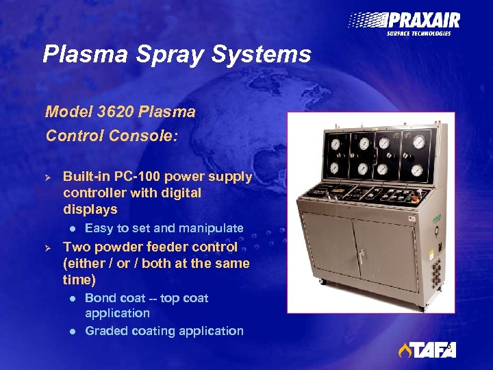 Plasma Spray Systems Model 3620 Plasma Control Console: Ø Built-in PC-100 power supply controller