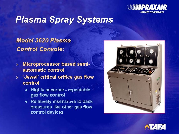 Plasma Spray Systems Model 3620 Plasma Control Console: Ø Ø Microprocessor based semiautomatic control