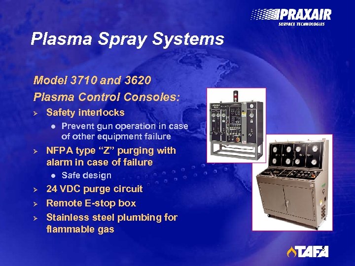 Plasma Spray Systems Model 3710 and 3620 Plasma Control Consoles: Ø Safety interlocks l
