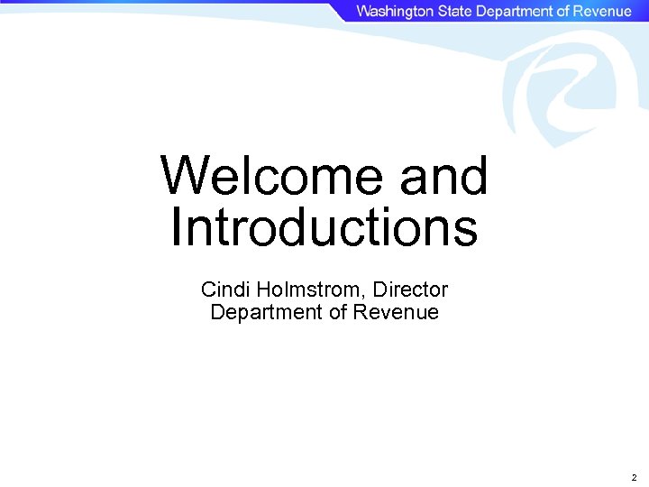 Welcome and Introductions Cindi Holmstrom, Director Department of Revenue 2 