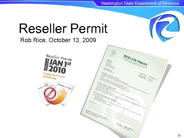 Reseller Permit Rob Rice, October 13, 2009 22 