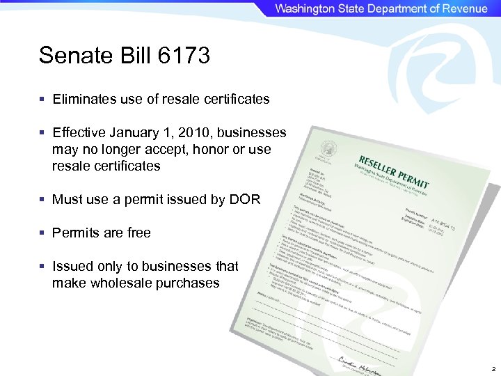 Senate Bill 6173 § Eliminates use of resale certificates § Effective January 1, 2010,