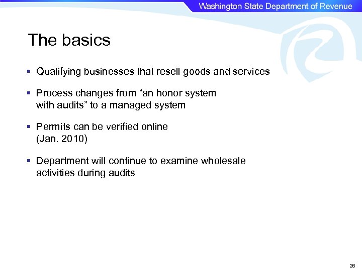 The basics § Qualifying businesses that resell goods and services § Process changes from