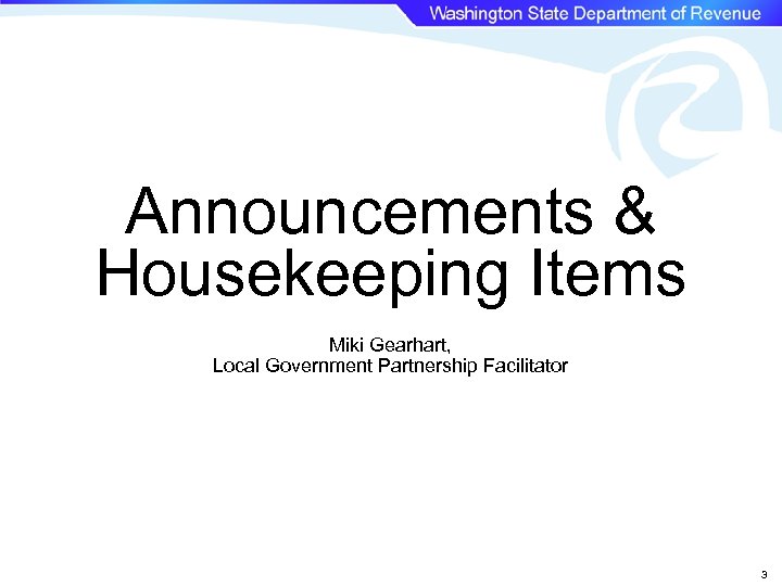 Announcements & Housekeeping Items Miki Gearhart, Local Government Partnership Facilitator 3 