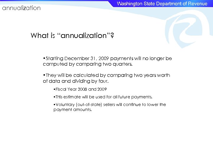 annualization What is “annualization”? • Starting December 31, 2009 payments will no longer be