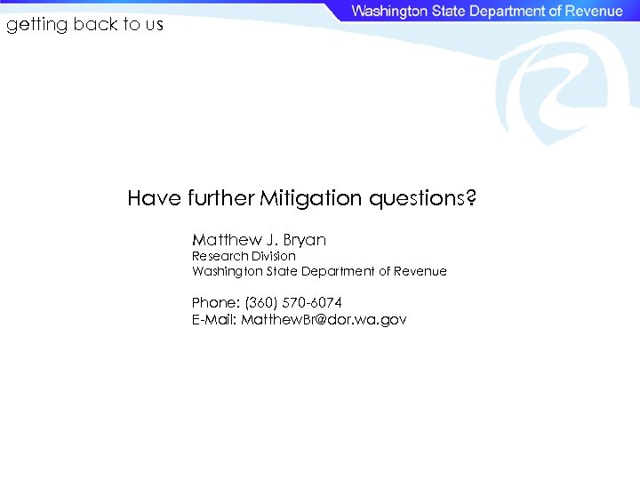 getting back to us Have further Mitigation questions? Matthew J. Bryan Research Division Washington