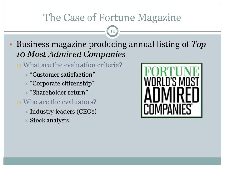 The Case of Fortune Magazine 10 • Business magazine producing annual listing of Top