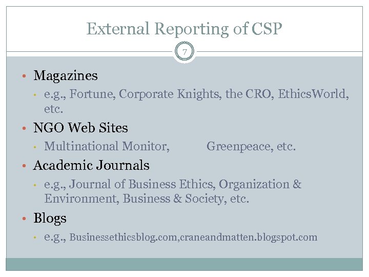 External Reporting of CSP 7 • Magazines • e. g. , Fortune, Corporate Knights,