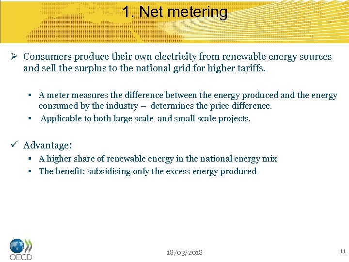 1. Net metering Ø Consumers produce their own electricity from renewable energy sources and