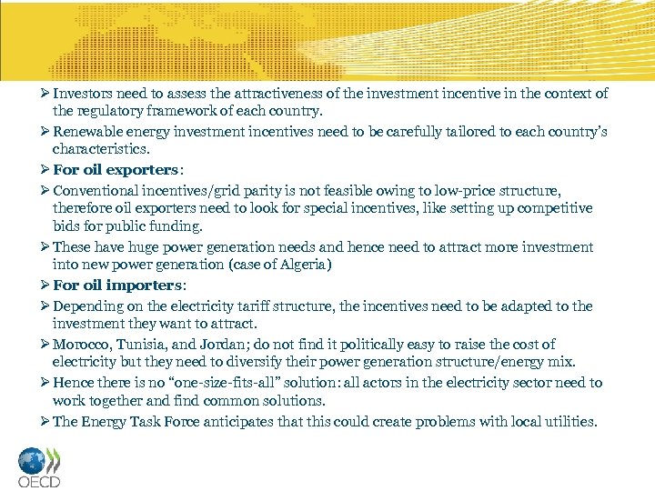 Ø Investors need to assess the attractiveness of the investment incentive in the context