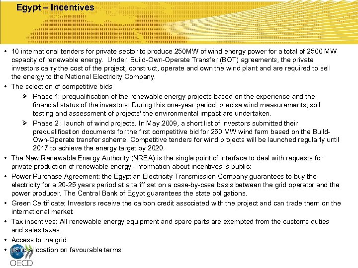 Egypt – Incentives • 10 international tenders for private sector to produce 250 MW