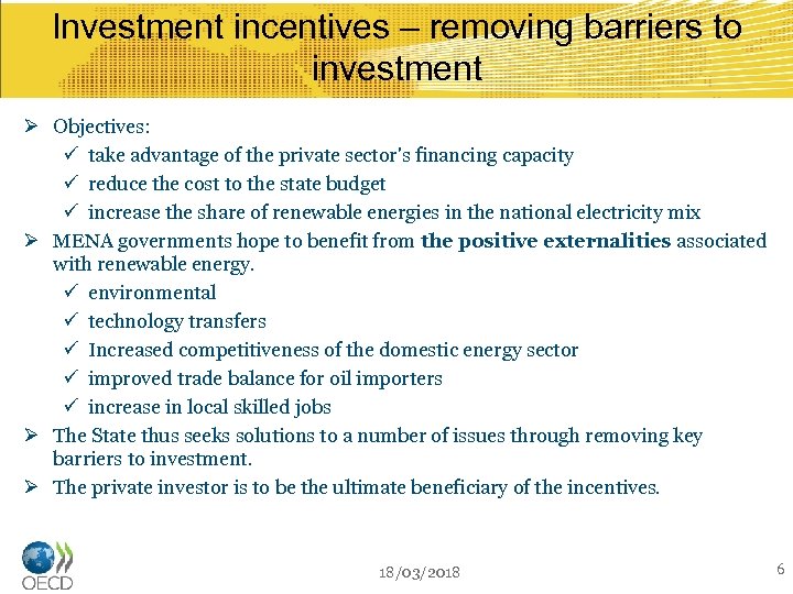 Investment incentives – removing barriers to investment Ø Objectives: ü take advantage of the