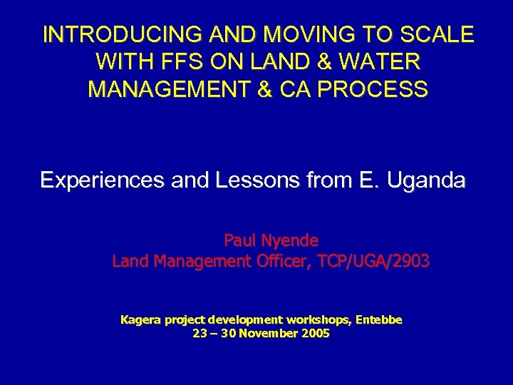 INTRODUCING AND MOVING TO SCALE WITH FFS ON LAND & WATER MANAGEMENT & CA