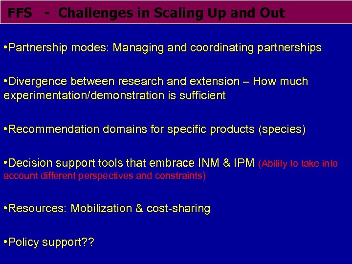 FFS - Challenges in Scaling Up and Out • Partnership modes: Managing and coordinating