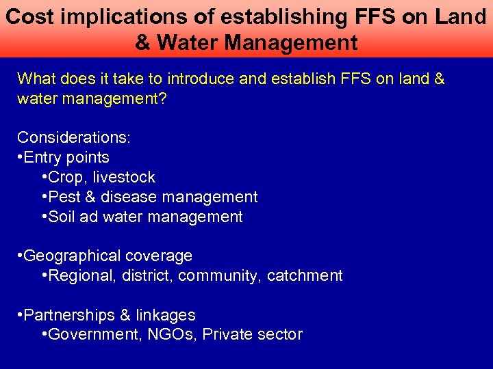 Cost implications of establishing FFS on Land & Water Management What does it take