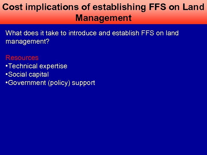 Cost implications of establishing FFS on Land Management What does it take to introduce
