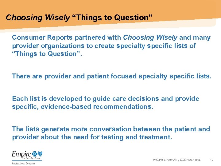 Choosing Wisely “Things to Question” • Consumer Reports partnered with Choosing Wisely and many
