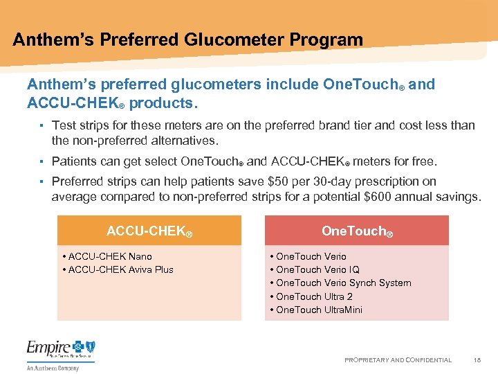 Anthem’s Preferred Glucometer Program • Anthem’s preferred glucometers include One. Touch® and ACCU-CHEK® products.