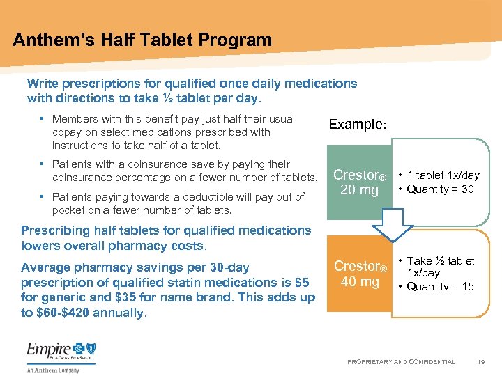 Anthem’s Half Tablet Program • Write prescriptions for qualified once daily medications with directions