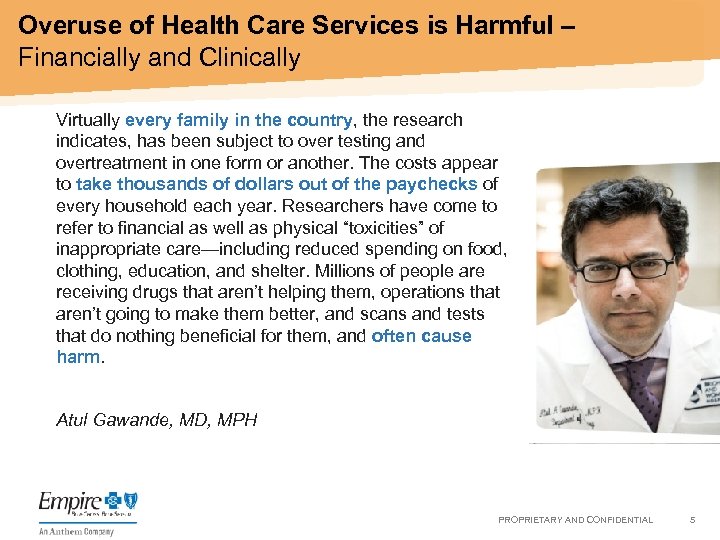 Overuse of Health Care Services is Harmful – Financially and Clinically • Virtually every