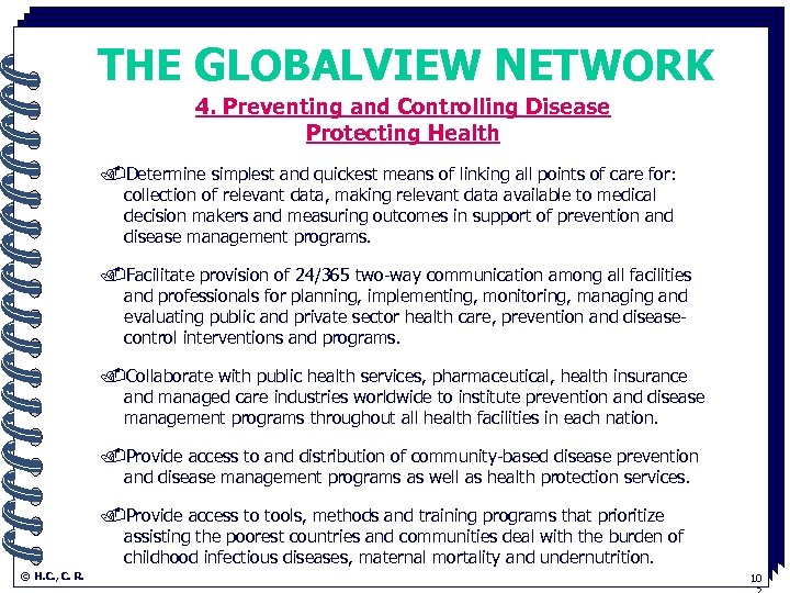 THE GLOBALVIEW NETWORK 4. Preventing and Controlling Disease. Protecting Health. Determine simplest and quickest