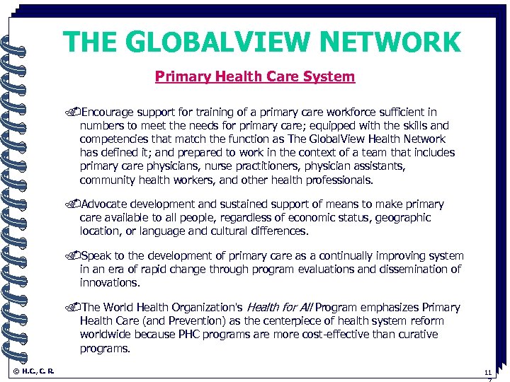THE GLOBALVIEW NETWORK Primary Health. Care System. Encourage support for training of a primary
