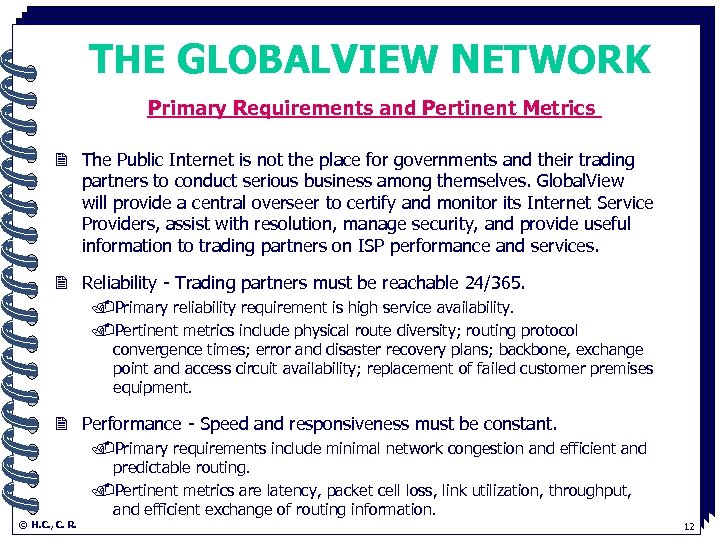 THE GLOBALVIEW NETWORK Primary Requirements and Pertinent Metrics. 2 The Public Internet is not