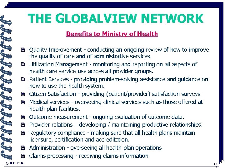 THE GLOBALVIEW NETWORK Benefits to Ministry of Health. 2 Quality Improvement - conducting an