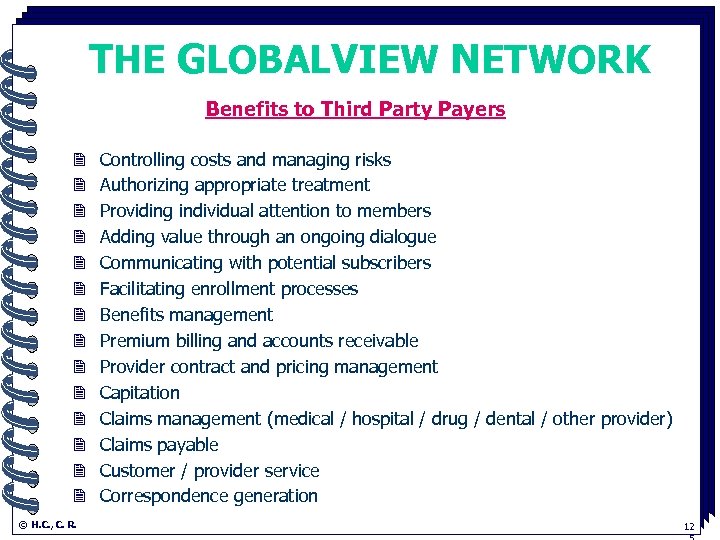 THE GLOBALVIEW NETWORK Benefits to Third Party Payers. 2 Controlling costs and managing risks