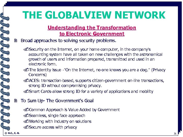 THE GLOBALVIEW NETWORK. Understanding the Transformation to Electronic Government 2 Broad approaches to solving