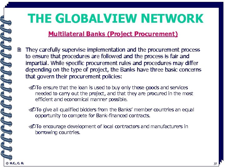THE GLOBALVIEW NETWORK Multilateral Banks (Project Procurement). 2 They carefully supervise implementation and the