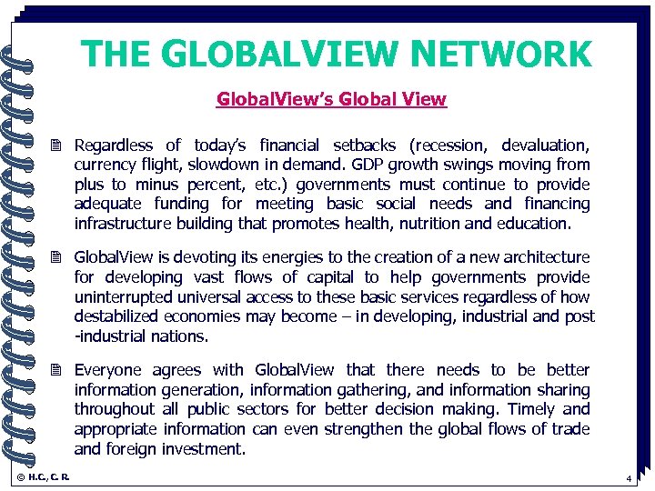 THE GLOBALVIEW NETWORK Global. View’s. Global View 2 Regardless of today’s financial setbacks (recession,