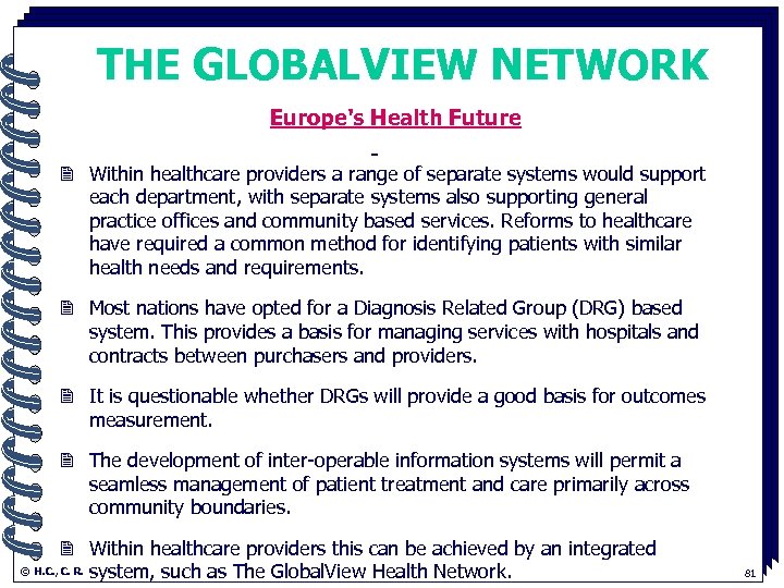 THE GLOBALVIEW NETWORK Europe's Health Future. 2 Within healthcare providers a range of separate