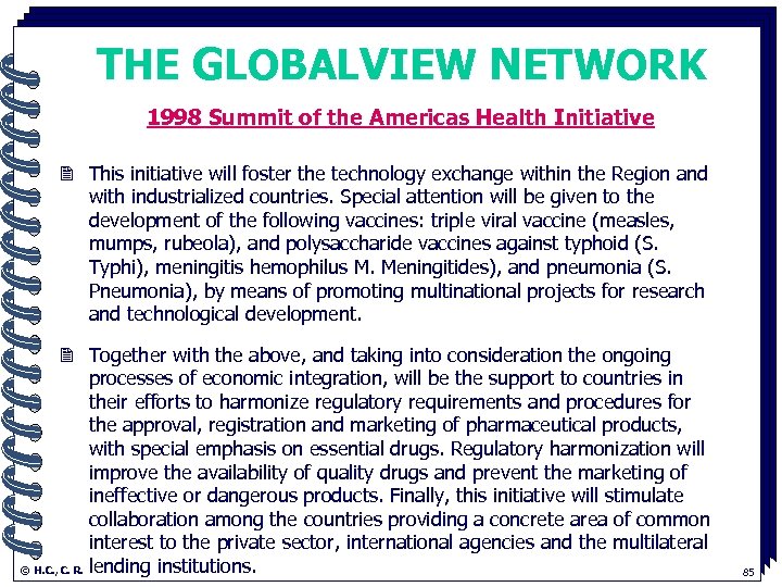 THE GLOBALVIEW NETWORK 1998 Summit of the Americas Health Initiative. 2 This initiative will