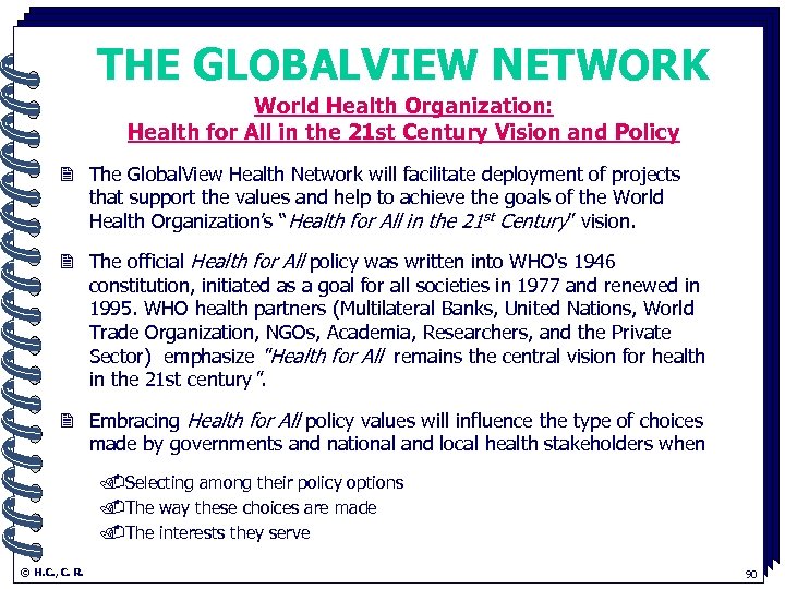 THE GLOBALVIEW NETWORK World Health Organization: . Health for All in the 21 st