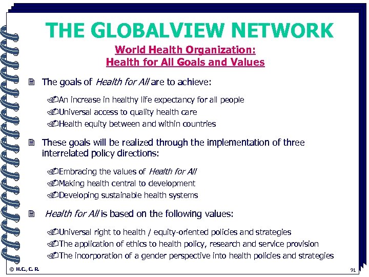 THE GLOBALVIEW NETWORK World Health Organization: . Health for All Goals and Values 2