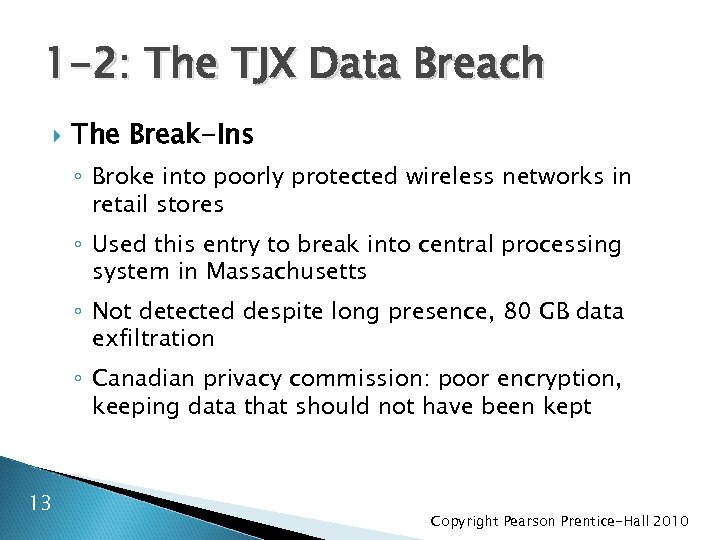 1 -2: The TJX Data Breach The Break-Ins ◦ Broke into poorly protected wireless