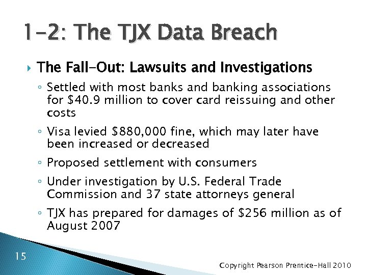 1 -2: The TJX Data Breach The Fall-Out: Lawsuits and Investigations ◦ Settled with