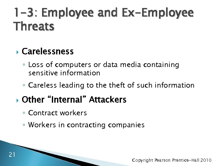 1 -3: Employee and Ex-Employee Threats Carelessness ◦ Loss of computers or data media