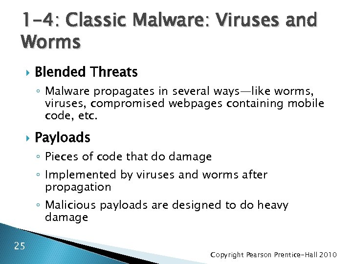 1 -4: Classic Malware: Viruses and Worms Blended Threats ◦ Malware propagates in several