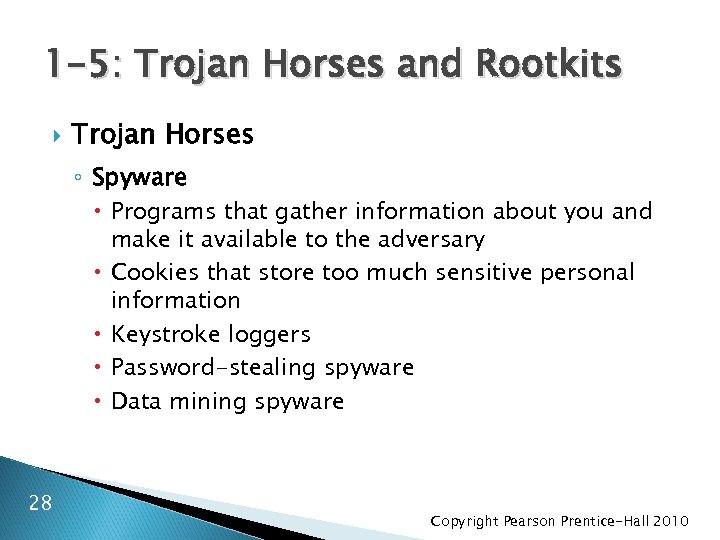 1 -5: Trojan Horses and Rootkits Trojan Horses ◦ Spyware Programs that gather information