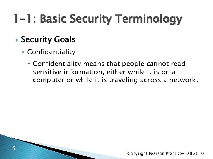 1 -1: Basic Security Terminology Security Goals ◦ Confidentiality means that people cannot read