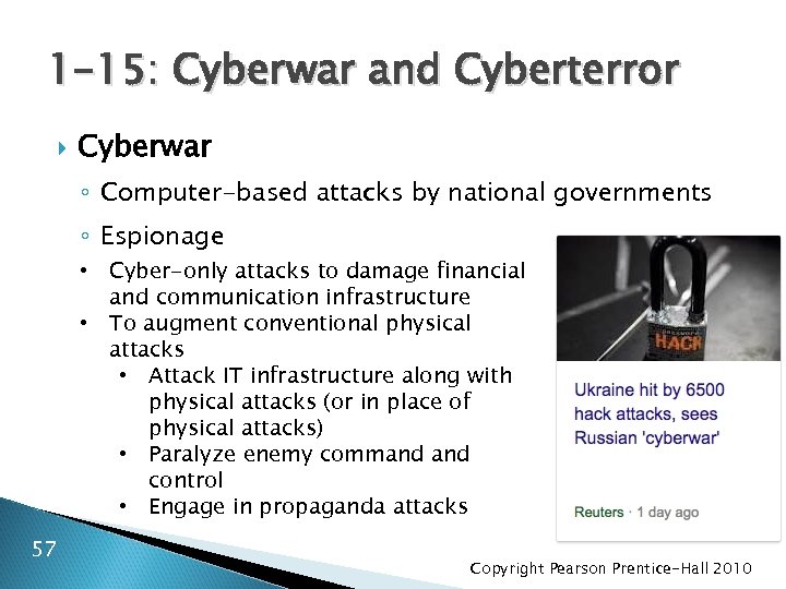 1 -15: Cyberwar and Cyberterror Cyberwar ◦ Computer-based attacks by national governments ◦ Espionage